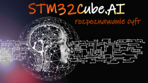 Rozpoznawanie ręcznie pisanych cyfr – przykład z STM32Cube.AI